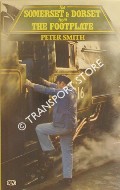 The Somerset & Dorset from the Footplate by SMITH, Peter